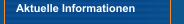 Aktuelle Informationen